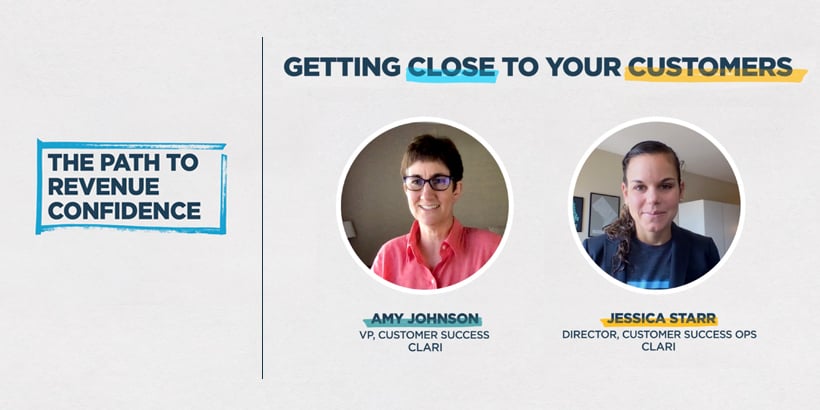 Banner promoting Getting Close to Your Customers, part of The Path to Revenue Confidence series, with headshots of Amy Johnson, VP of Customer Success at Clari, and Jessica Starr, Director of Customer Success Ops at Clari